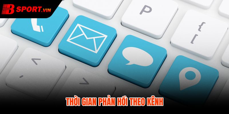 Liên Hệ Bsport 2 Mốc phản hồi liên hệ bsport theo từng kênh hỗ trợ